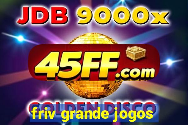 friv grande jogos
